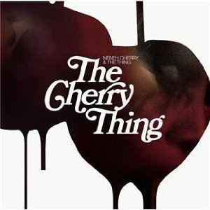 The Cherry Thing - Neneh Cherry and The Thing